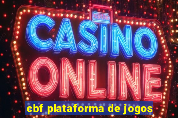 cbf plataforma de jogos